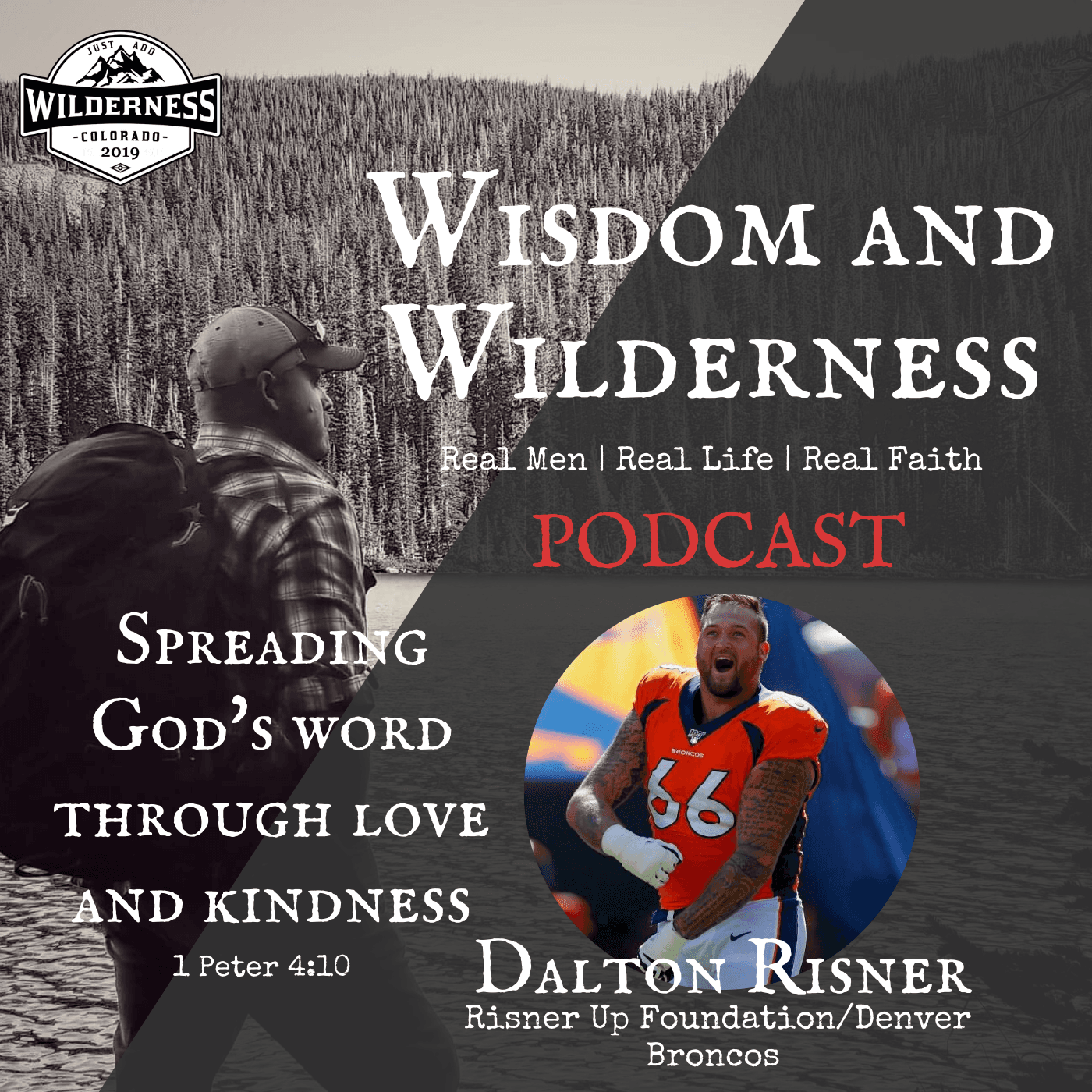 Episode 16 | Denver Broncos Dalton Risner RISE UP - Wisdom & Wilderness - REAL MEN | REAL LIFE | REAL FAITH cover