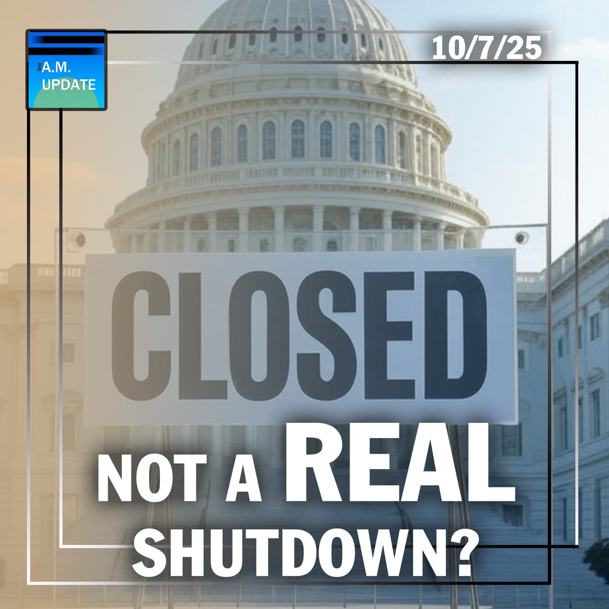 Is This A REAL Shutdown? | Chuck Grassley Is ANGRY | 10/7/25 - The A.M. Update cover