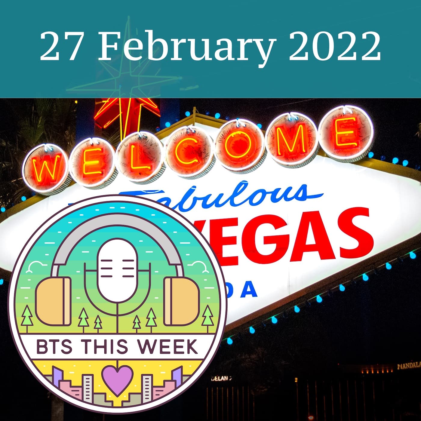 27 February 2022: Via Las Vegas - BTS This Week cover