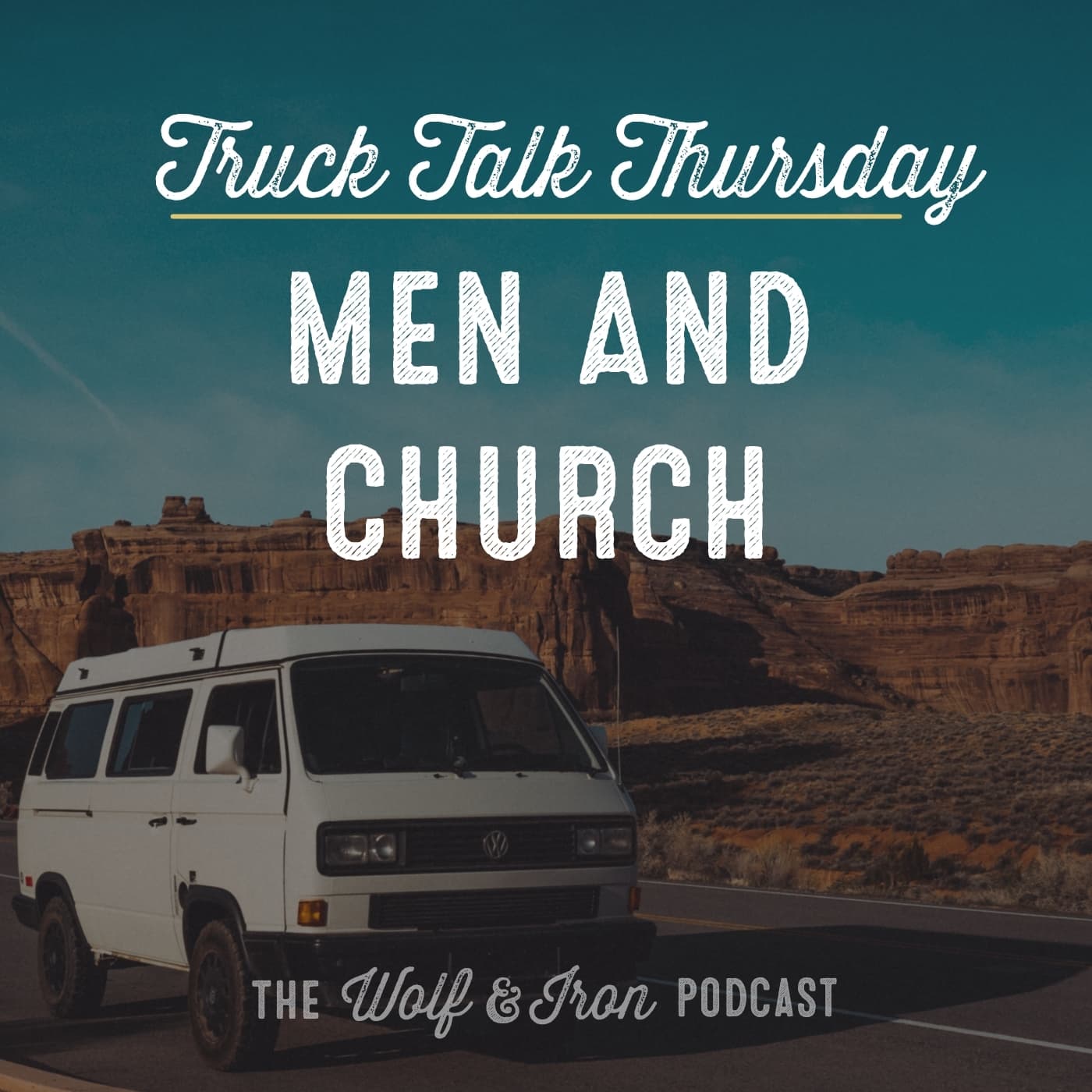Men and Church // TRUCK TALK THURSDAY - Wolf & Iron | Feed the Wolf. Be the Iron. cover