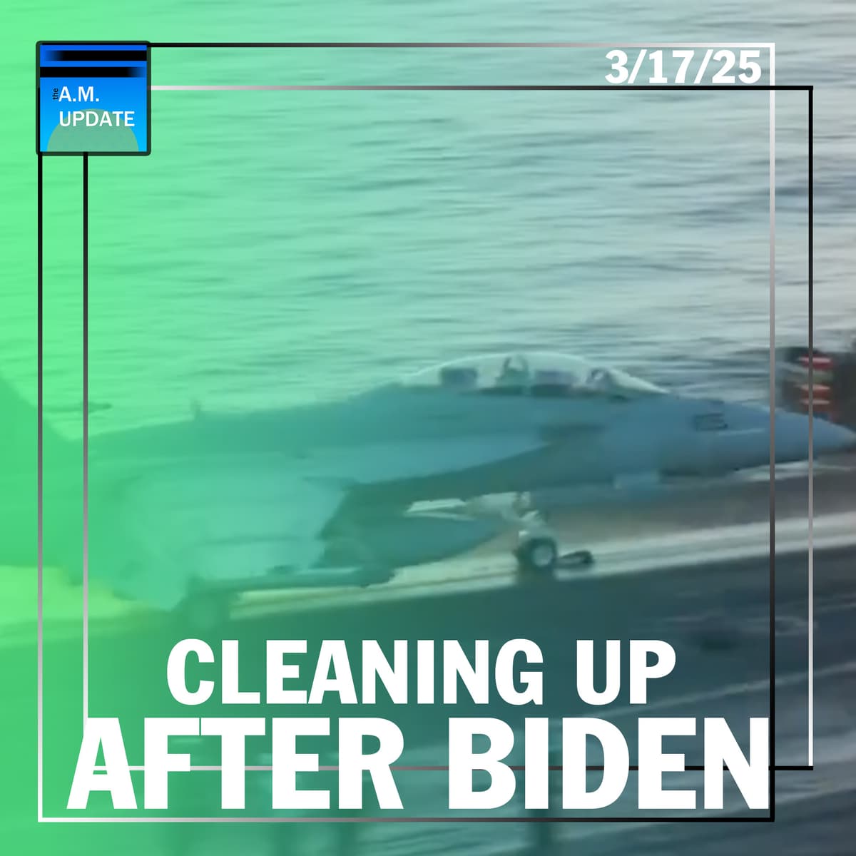 Cleaning Up Biden's Messes | Trump Outmaneuvers ANOTHER Rogue Judge | 3/17/25 - The A.M. Update cover