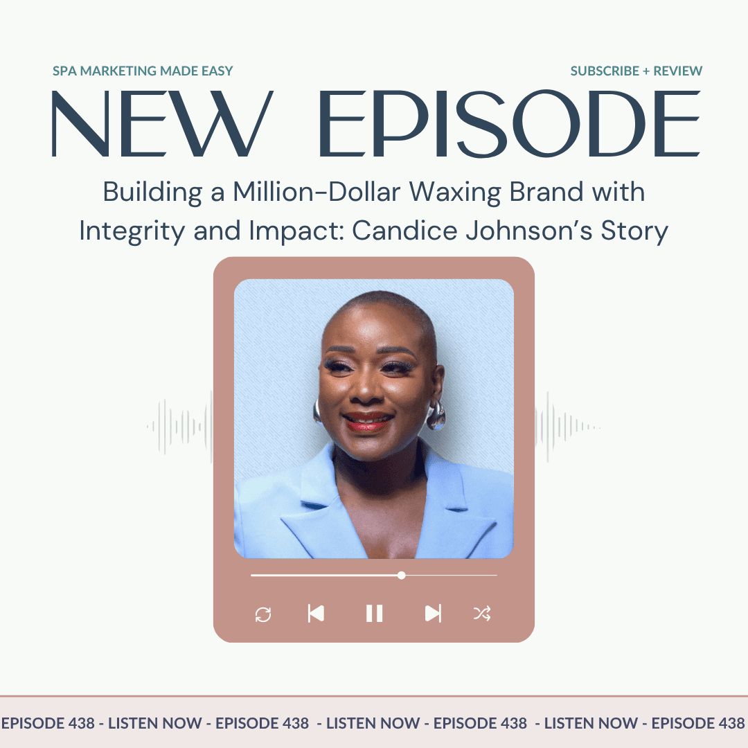 SMME #438 Building a Million-Dollar Waxing Brand with Integrity and Impact: Candice Johnson’s Story - Spa Marketing Made Easy Podcast cover