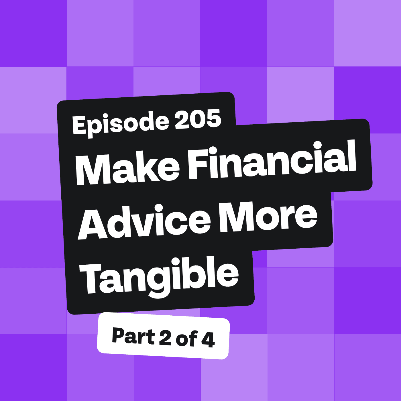 Make Financial Advice More Tangible (Part 2/4) [205] - Elementality for Financial Advisors | Elements Financial Vitals System™ cover