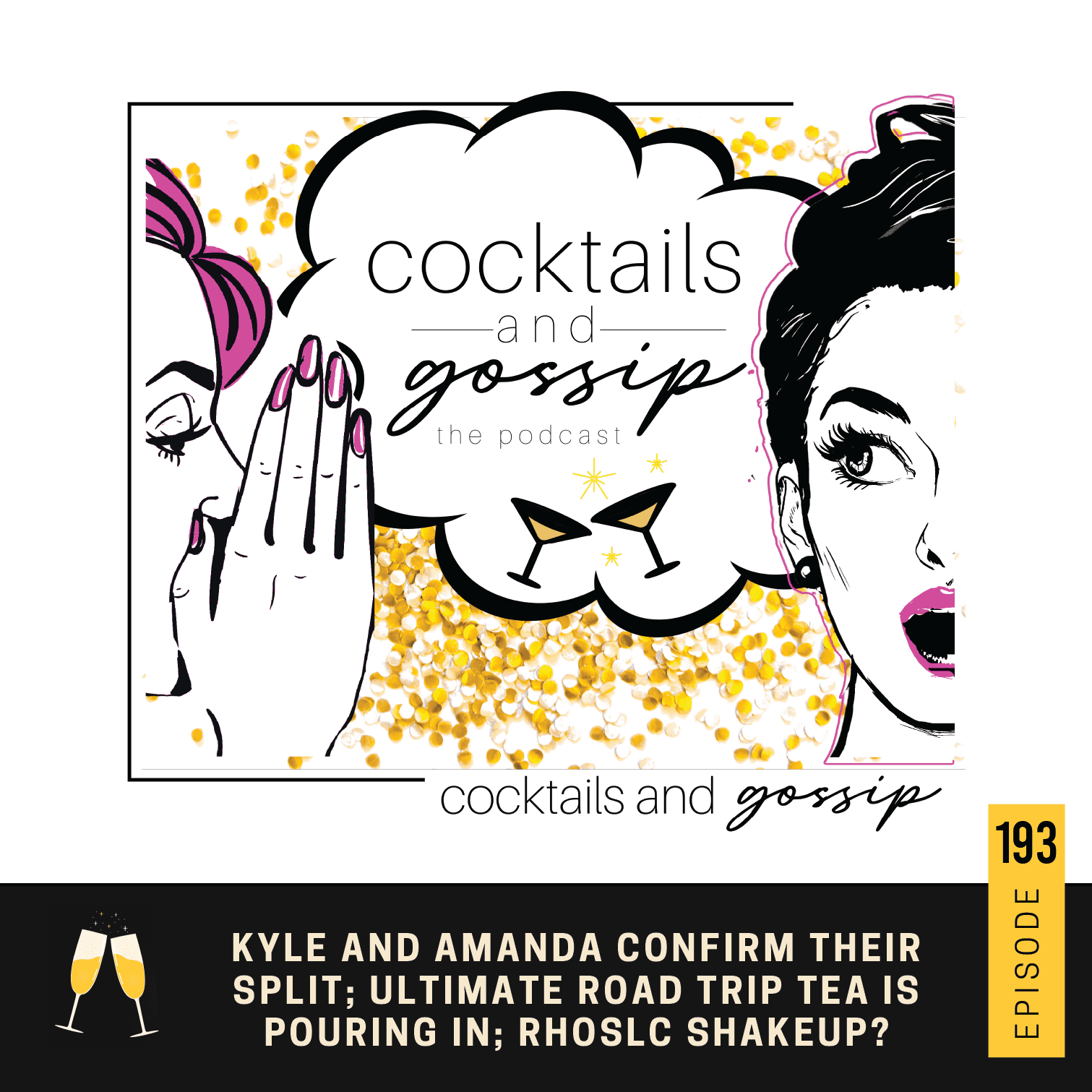 193. Kyle and Amanda confirm their split; Ultimate Road Trip tea is pouring in; RHOSLC shakeup? — Cocktails and Gossip cover