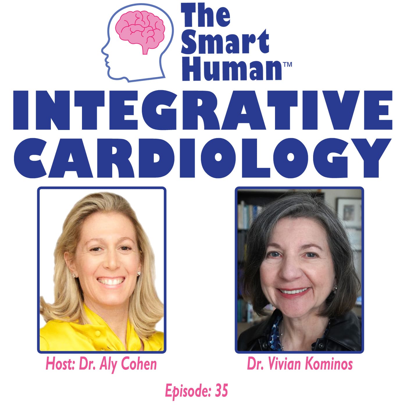 Integrative Cardiology with guest Dr. Vivian Kominos - The Smart Human with Dr. Aly Cohen cover
