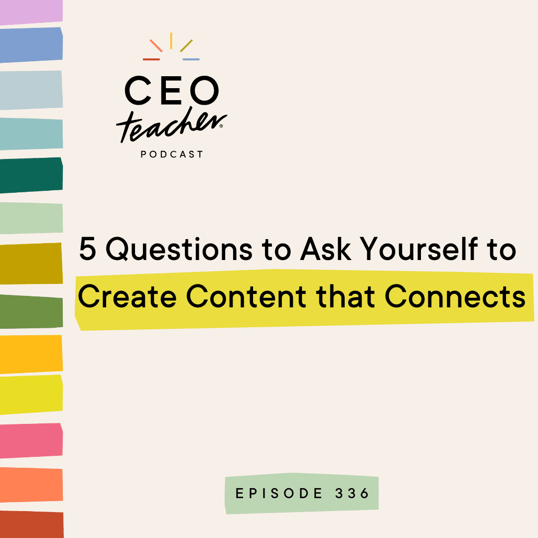 5 Questions to Ask Yourself to Create Content that Connects - The CEO Teacher Podcast cover