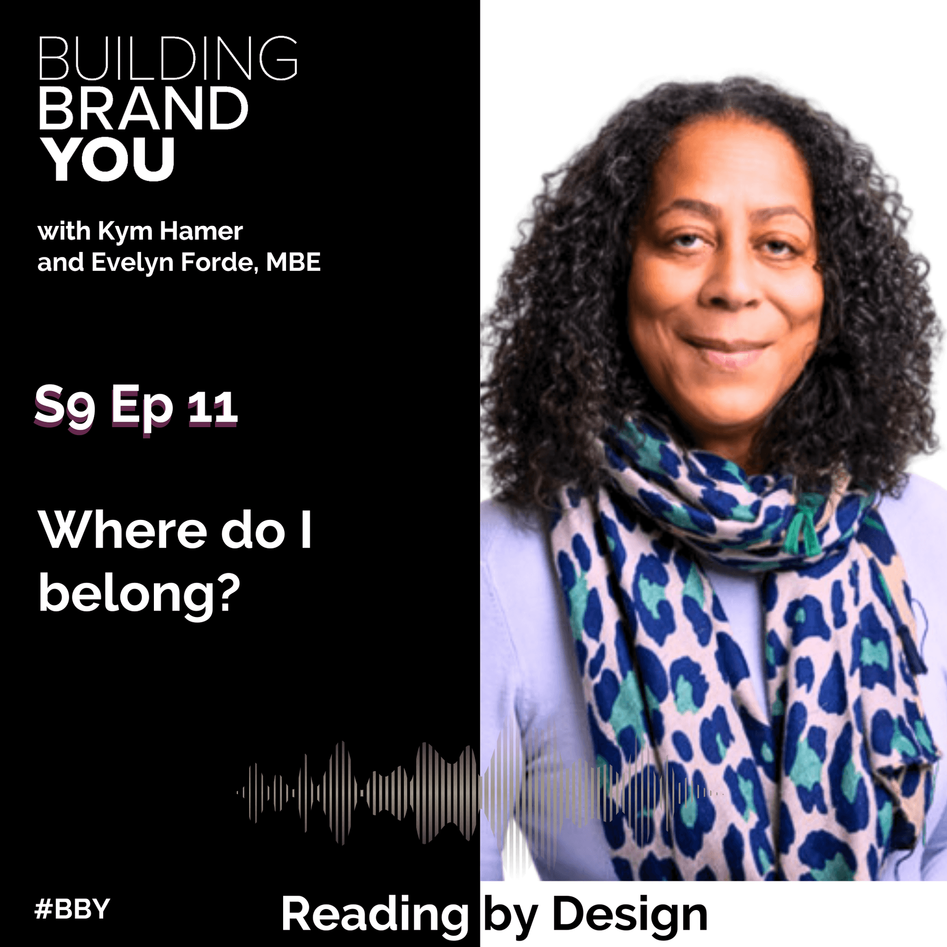 BBY Show S9 Ep11: Where do I belong with Evelyn Forde, MBE — Building Brand You cover