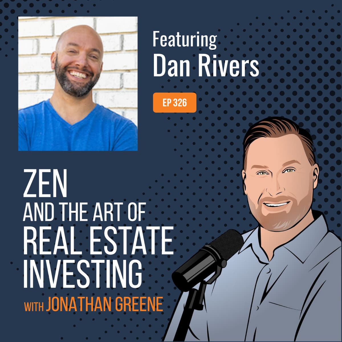 326: Turning Properties Into High-Performing Assets with Dan Rivers - Zen and the Art of Real Estate Investing cover