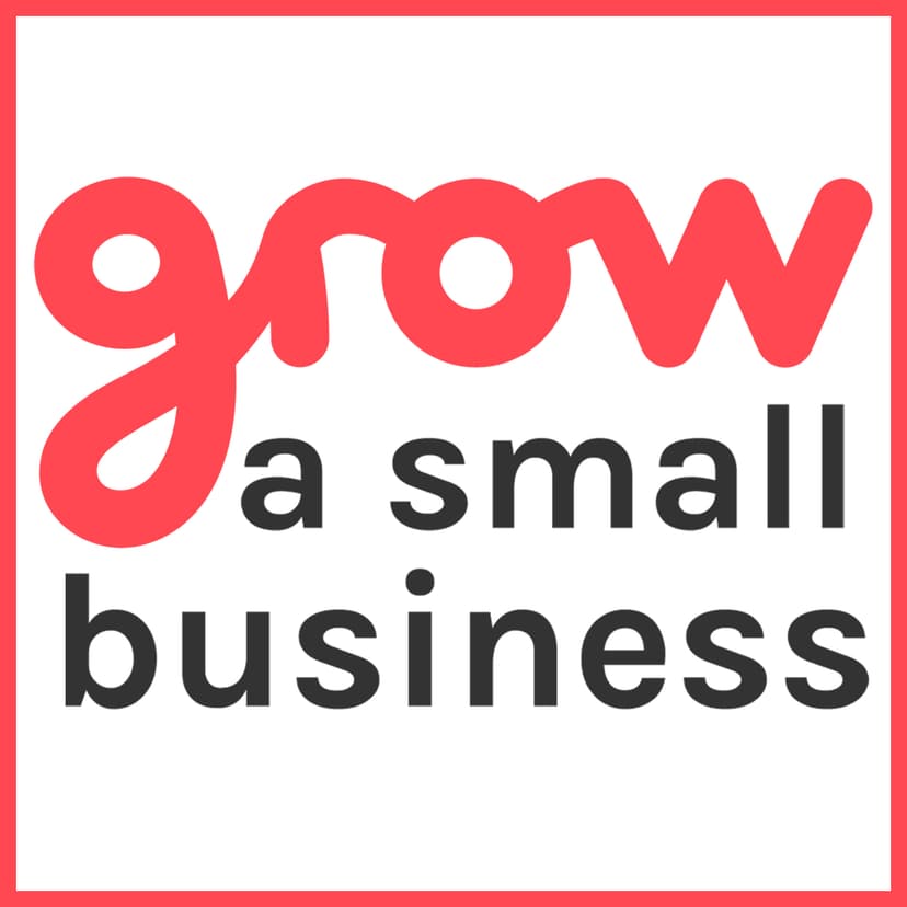 Grow A Small Business Podcast cover