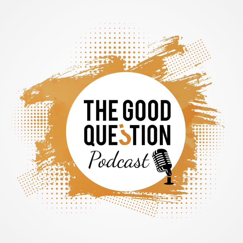 The Good Question Podcast cover