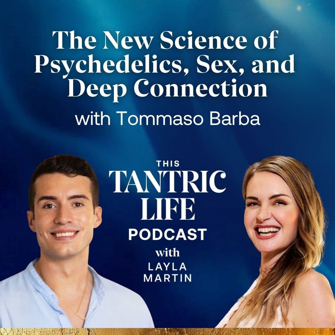 The New Science of Psychedelics, Sex, and Deep Connection — This Tantric Life with Layla Martin cover