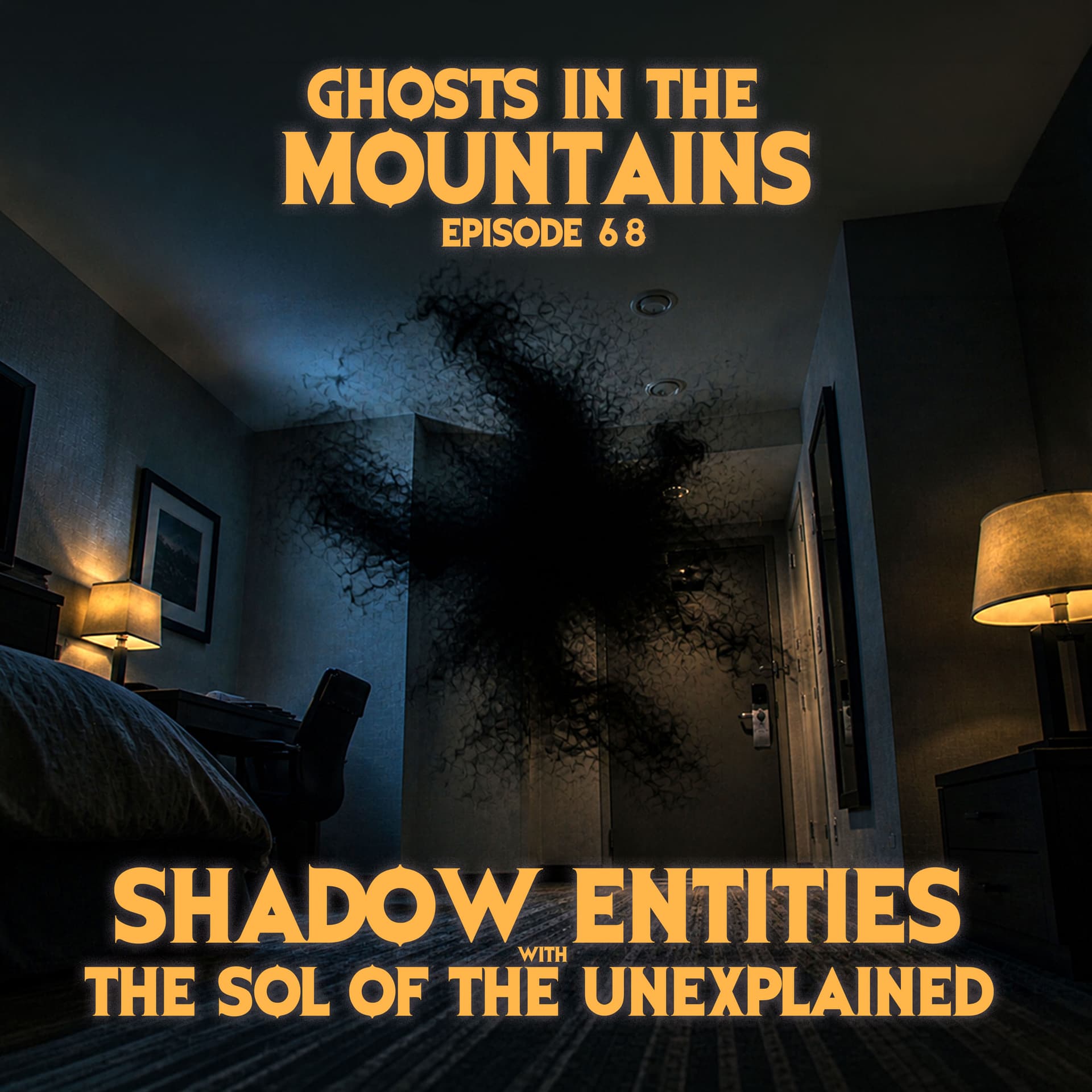 GITM #68 Shadow Entities w/ The Sol of the Unexplained - Ghosts In The Mountains cover