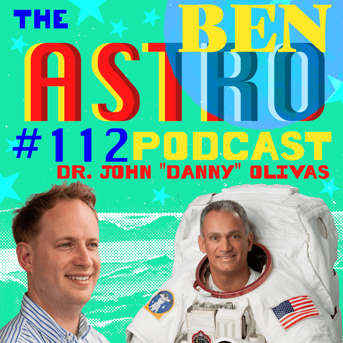 Astronaut John " Danny " Olivas: Astronaut, Mission Assurance Expert, Author and Forensic Engineer - Astro Ben Podcast cover