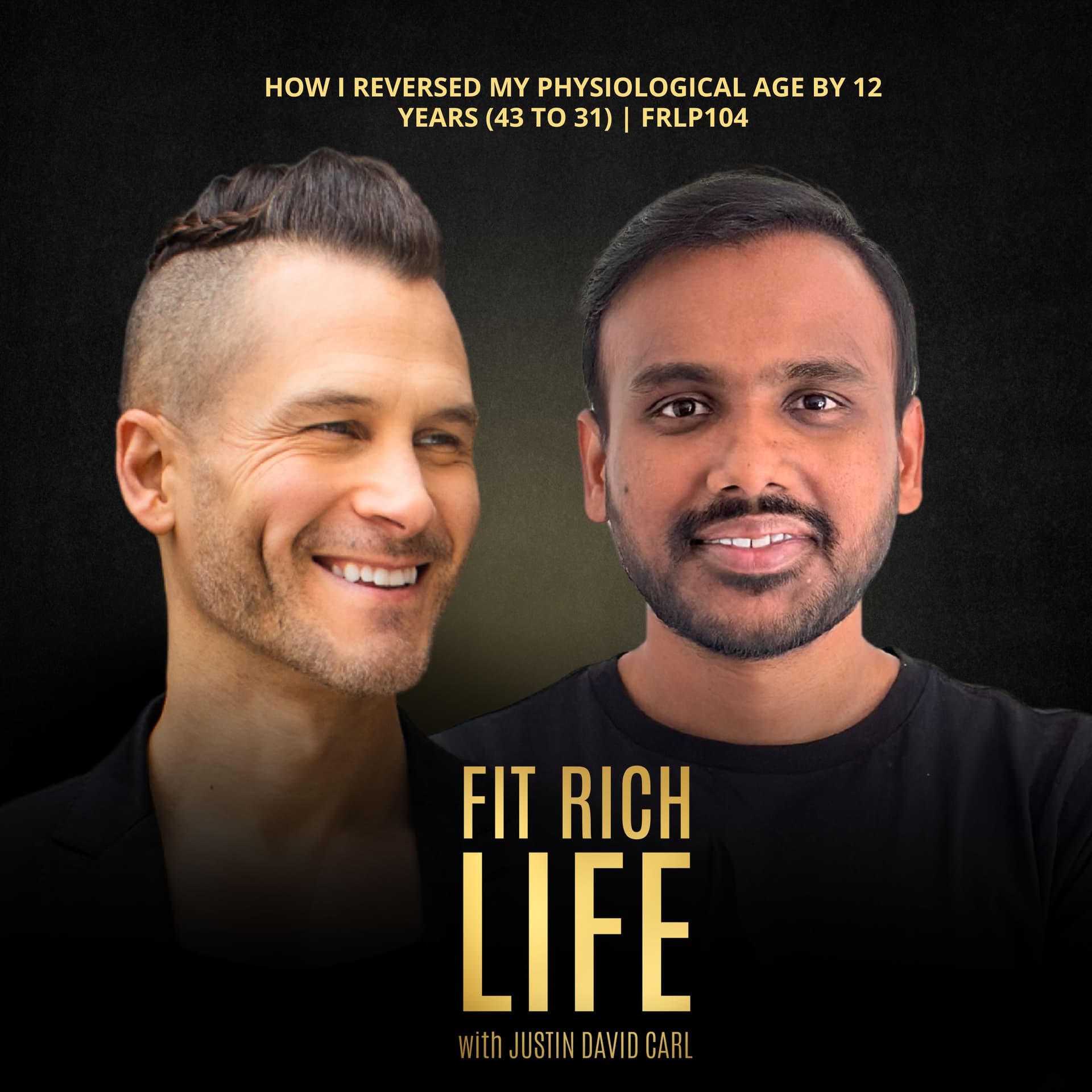 How I Reversed My Physiological Age By 12 Years (43 to 31) | FRLP 104 - Fit Rich Life cover