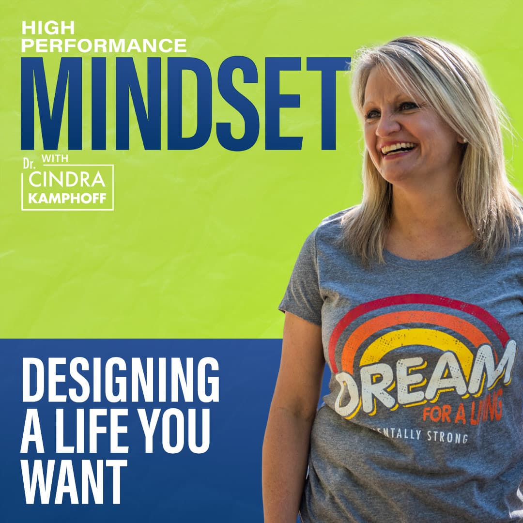 746: Designing a Life You Want — High Performance Mindset | Learn from World-Class Leaders, Consultants, Athletes & Coaches about Mindset cover