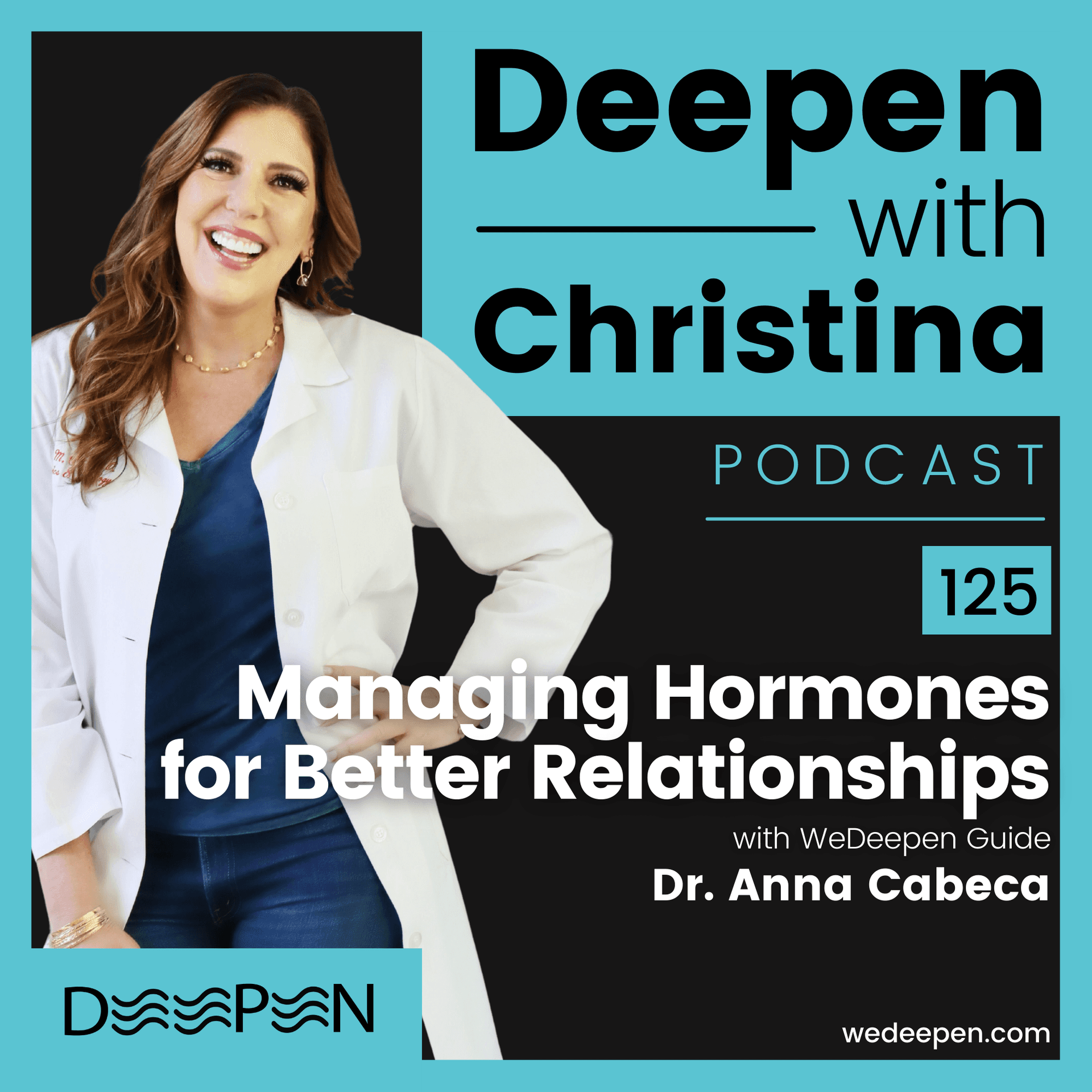 DWC 125: Managing Hormones for Better Relationships with Dr. Anna Cabeca — 'Deepen with Christina' by Christina Weber cover
