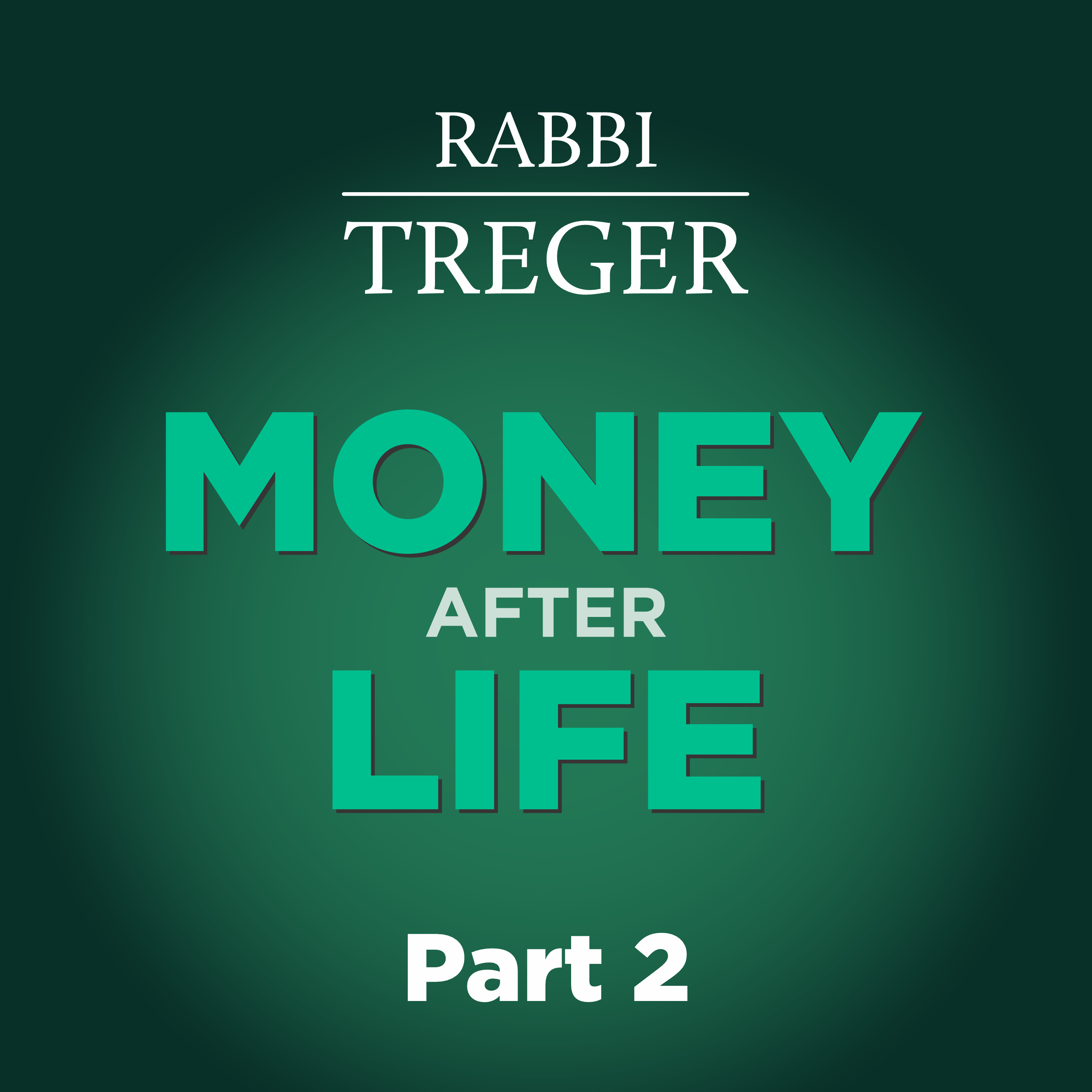 Pt.2 | Money after Life: The futility of inheritance - Jewish Wealth Creation cover