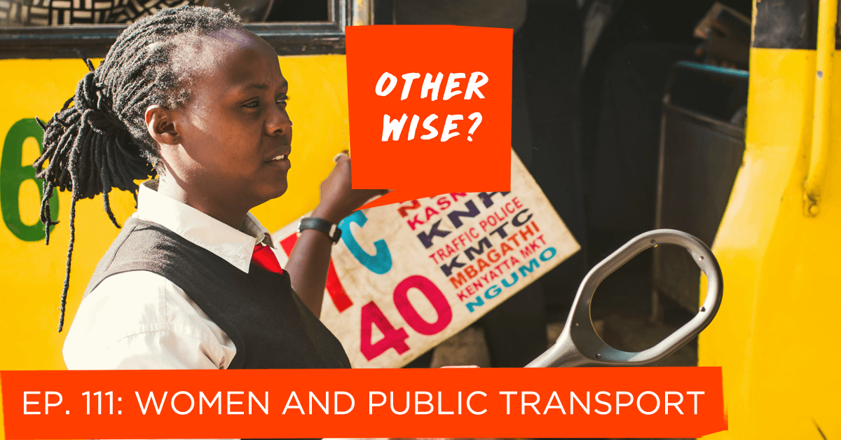 Episode 111: Women and Public Transport - Otherwise? cover