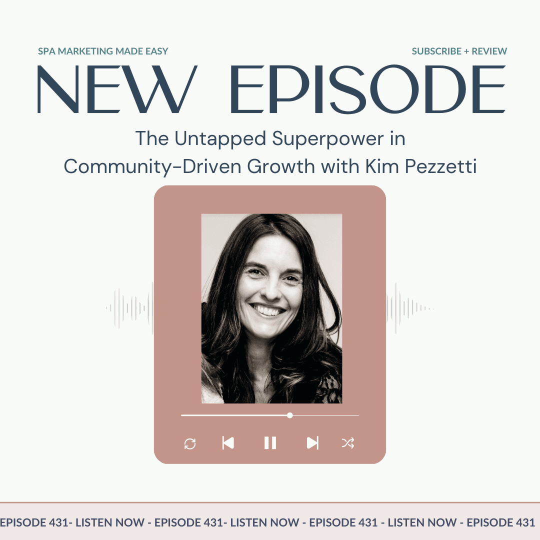 SMME #431  The Untapped Superpower in Community-Driven Growth - Spa Marketing Made Easy | Spa Business Growth cover