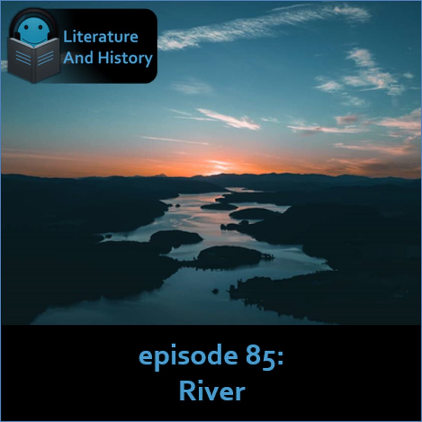 Episode 85: River - Literature and History cover