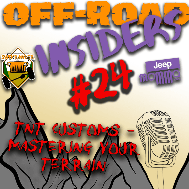 TNT Customs - Mastering Your Terrain - The Off-road Insiders Podcast cover