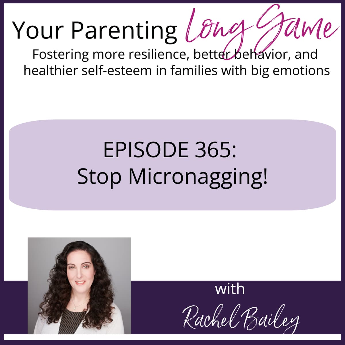 Episode 365: Stop Micronagging - Your Parenting Long Game cover