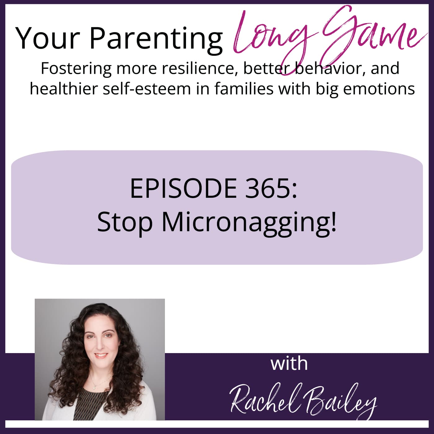Episode 365: Stop Micronagging - Your Parenting Long Game cover