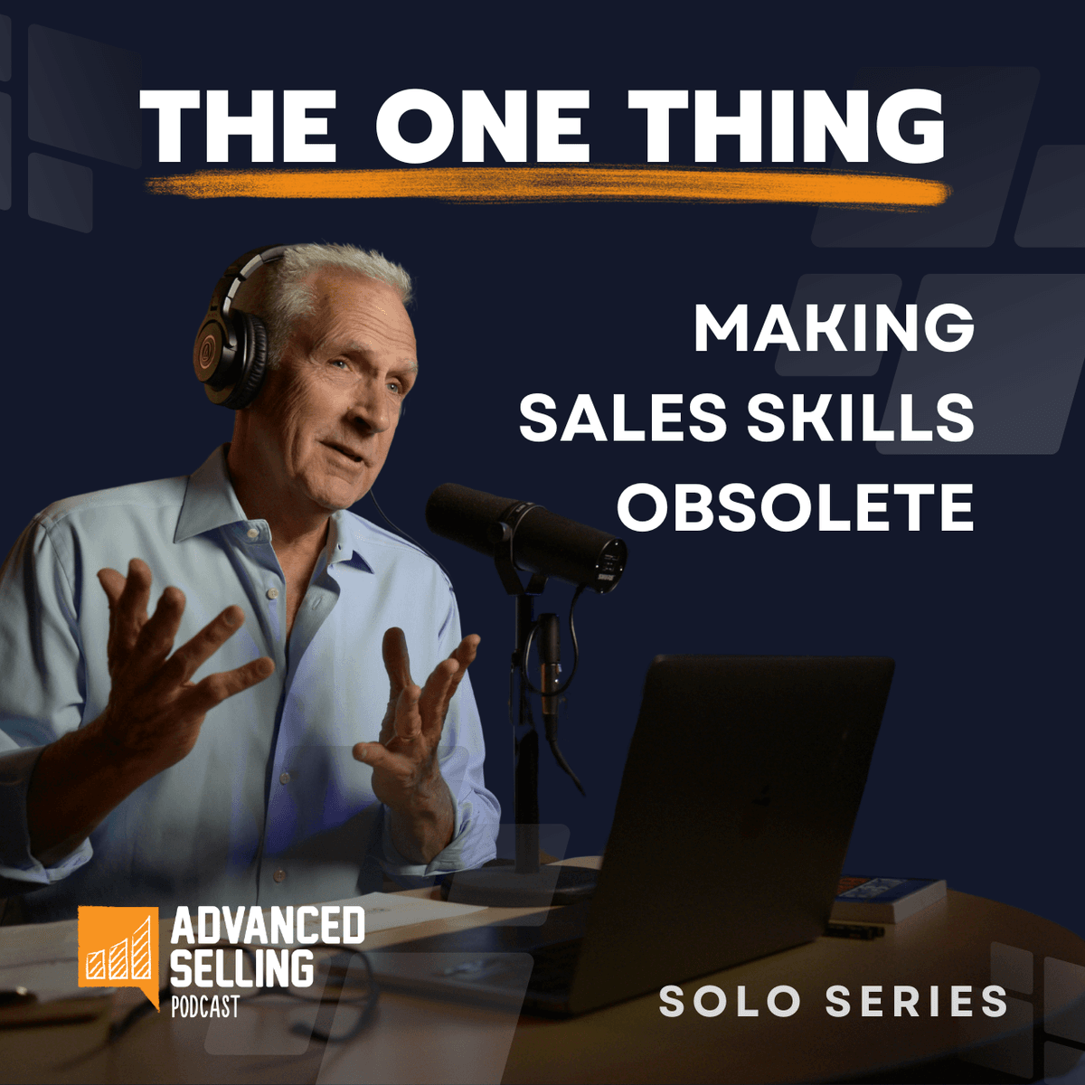 Making Sales Skills Obsolete: The Power of Digital Assets - The Advanced Selling Podcast cover