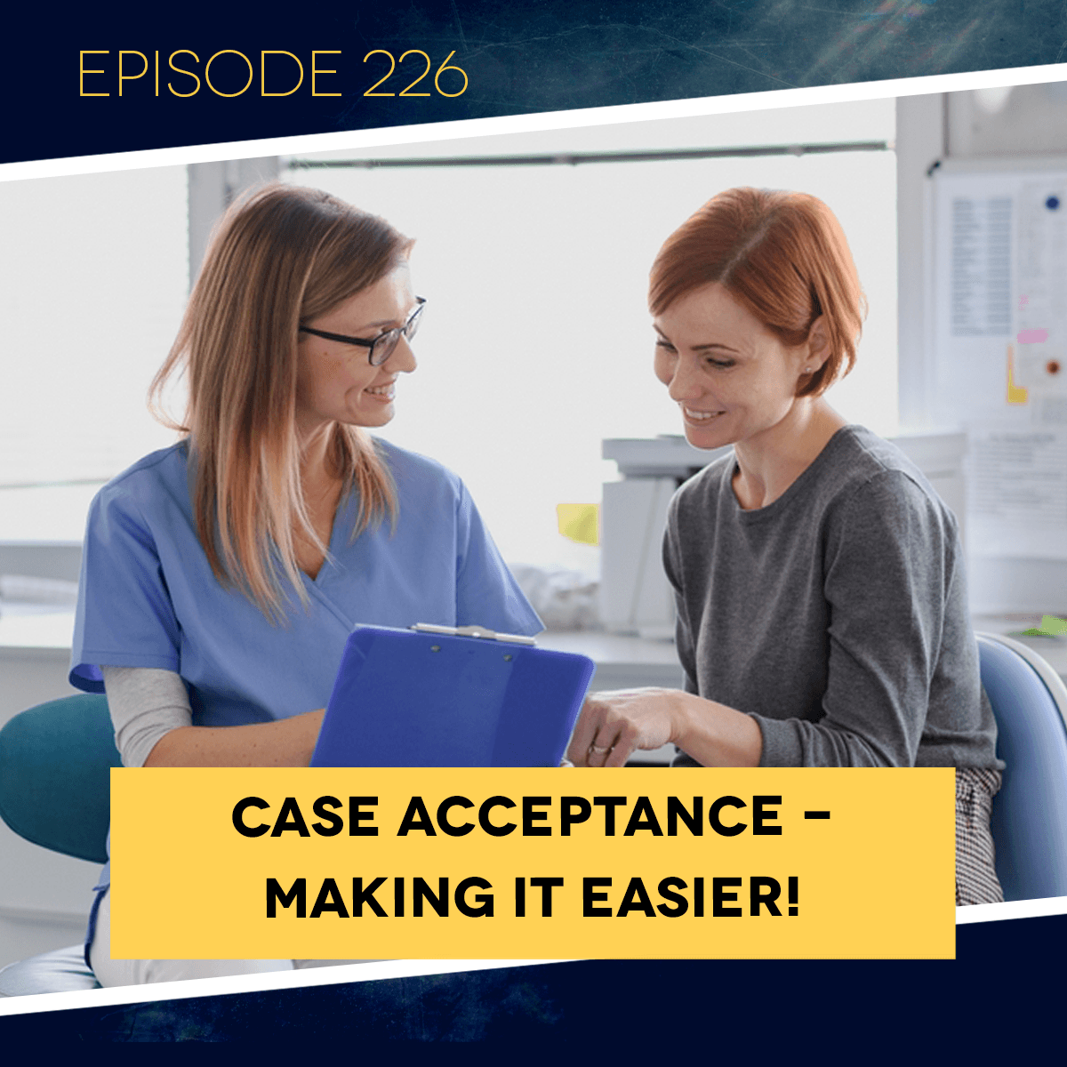 Ep. 226: Case Acceptance – Making it Easier! - Dental Business RX cover