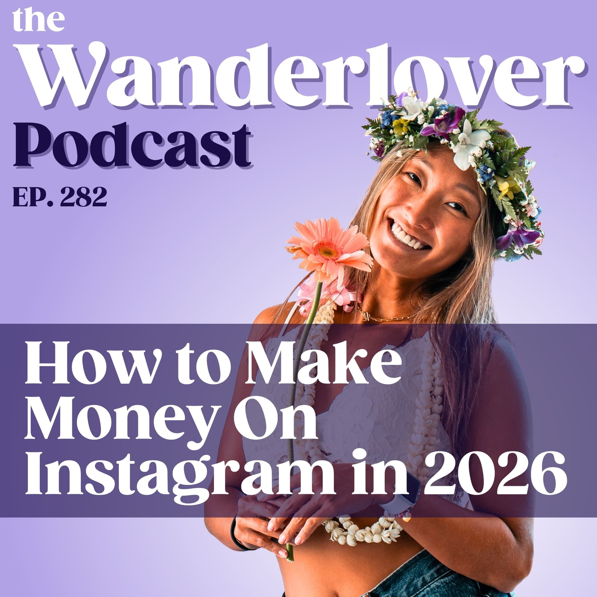 282 ✧ How to Make Money On Instagram in 2026 - The Wanderlover Podcast cover