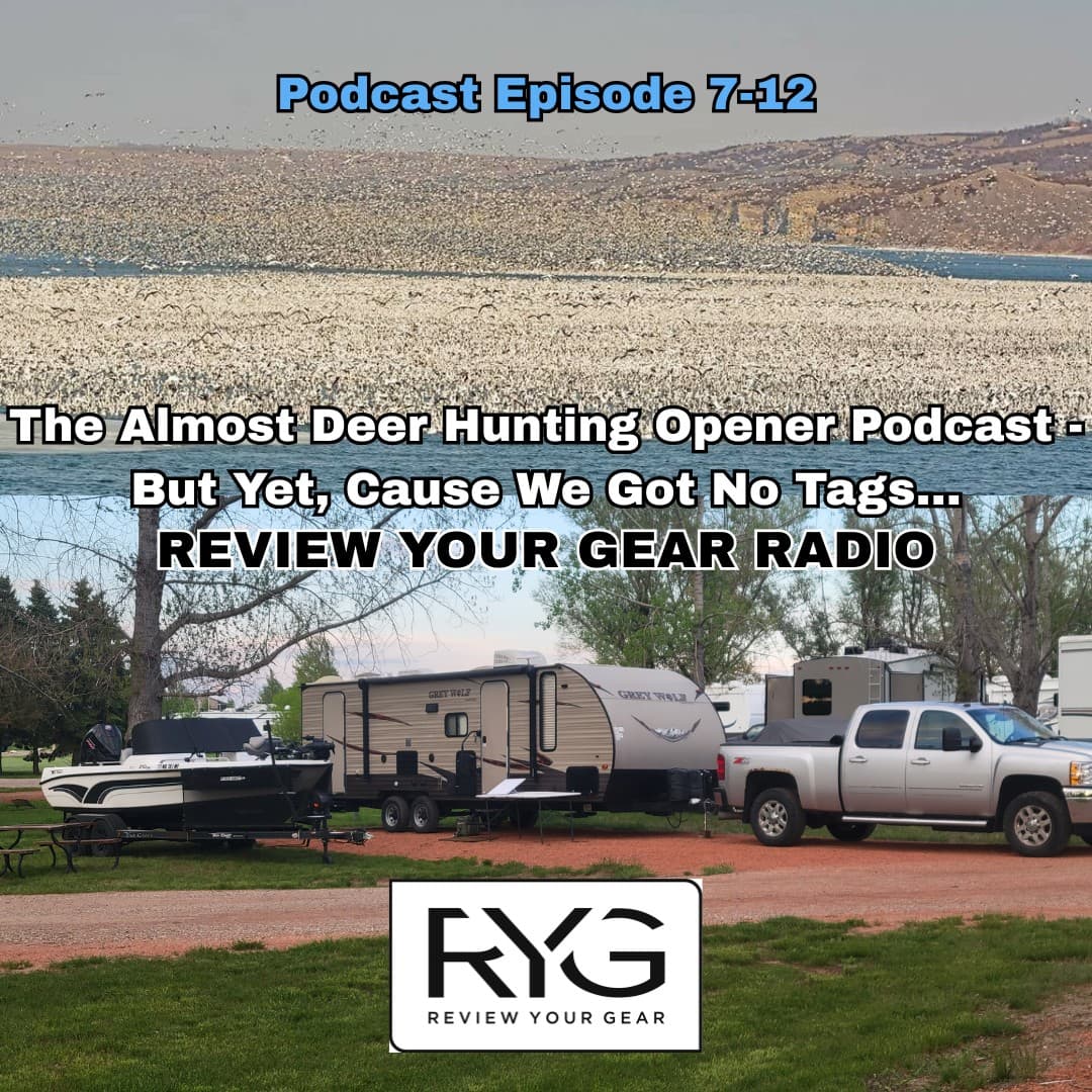 7-12 - The Almost Deer Hunting Opener Podcast - But Yet, Cause We Got No Tags… - Review Your Gear Radio cover