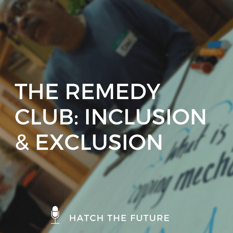 HTF 024: The Remedy Club Inclusion and Exclusion - Hatch The Future cover