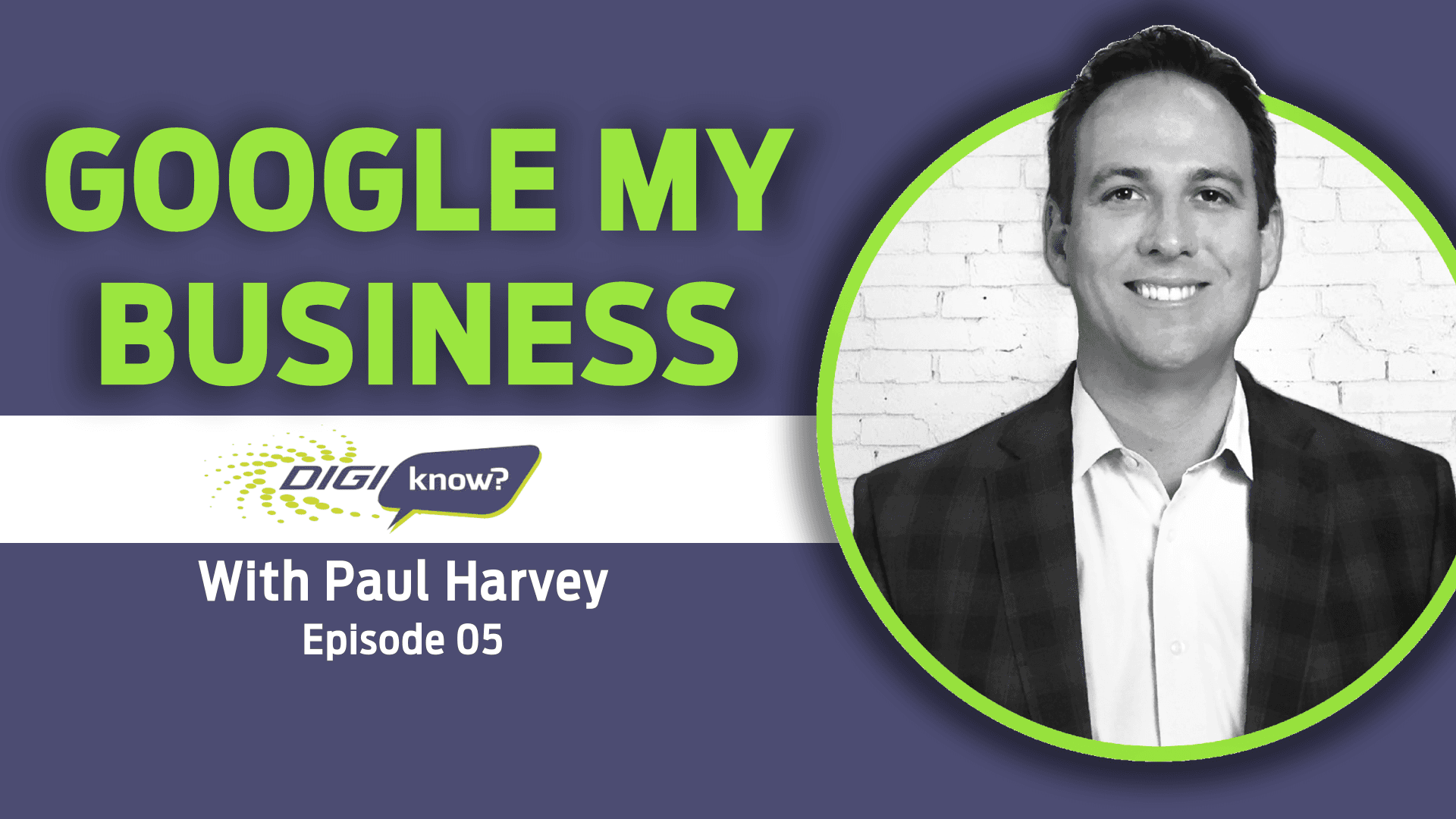 DigiKnow Podcast Ep: 05 Google My Business - DIGiKNOW cover