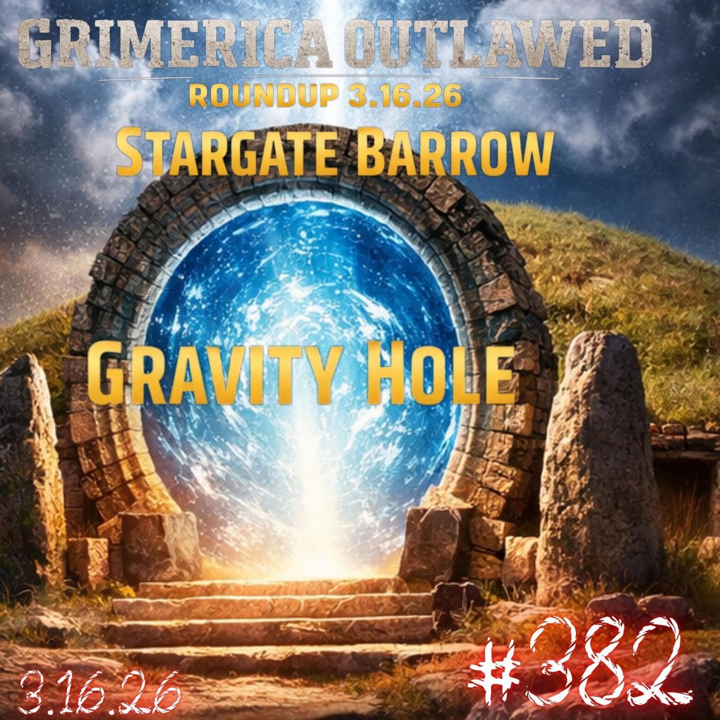 #382 - Outlawed Round Up 3.16.26 Gravity Hole | Stargate Barrow - Grimerica Outlawed cover
