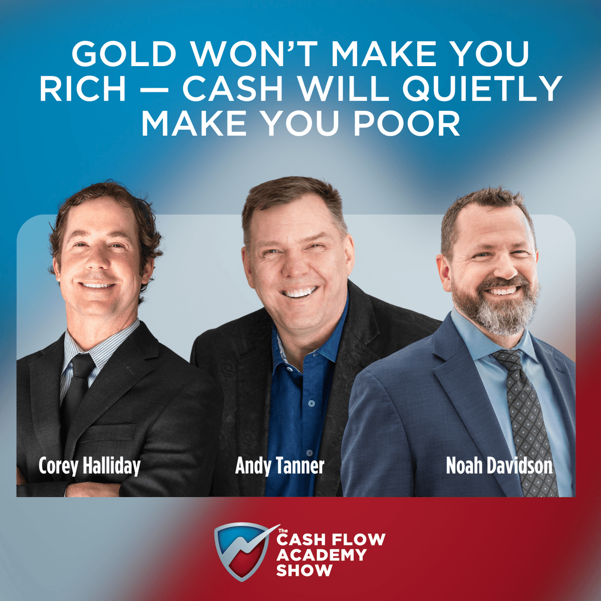 Gold Won't Make You Rich — Cash Will Quietly Make You Poor - The Cash Flow Academy Show cover