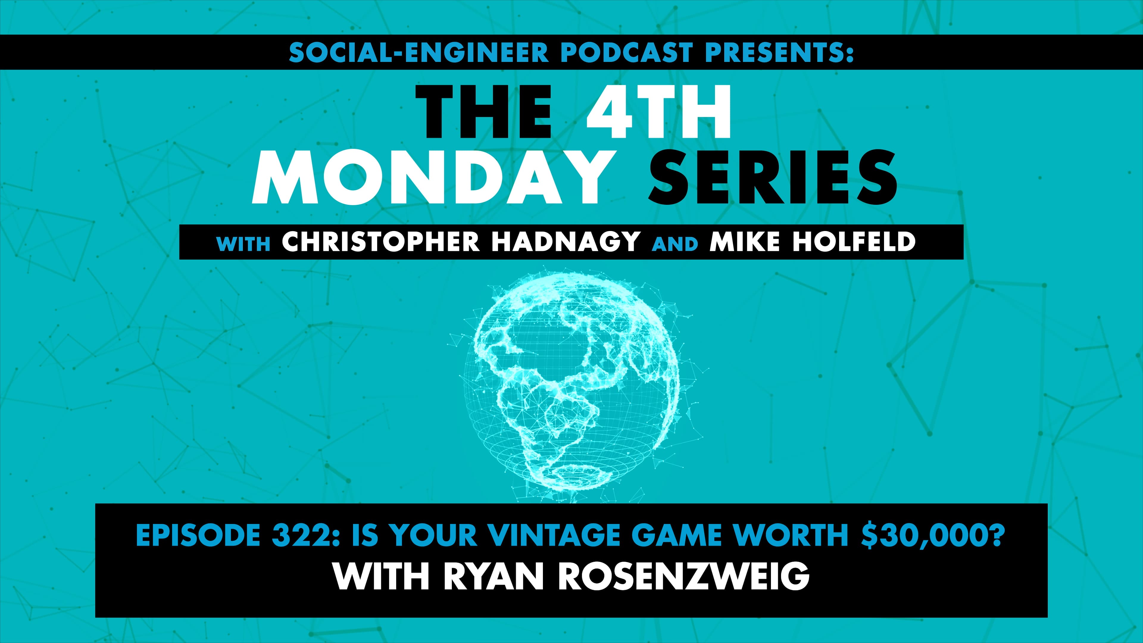 Ep. 322 - The 4th Monday Series - Is Your Vintage Game Worth 30000? with Ryan Rosenzweig - The Social-Engineer Podcast cover
