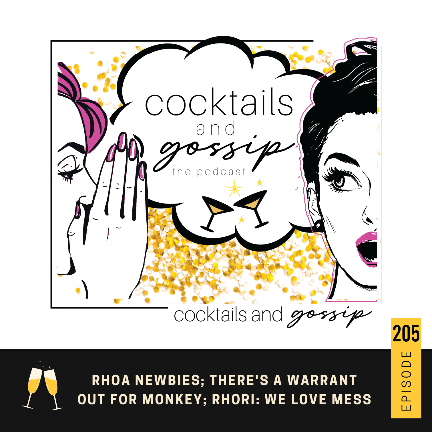 205. RHOA newbies; There's a warrant out for Monkey; RHORI: We love mess — Cocktails and Gossip cover