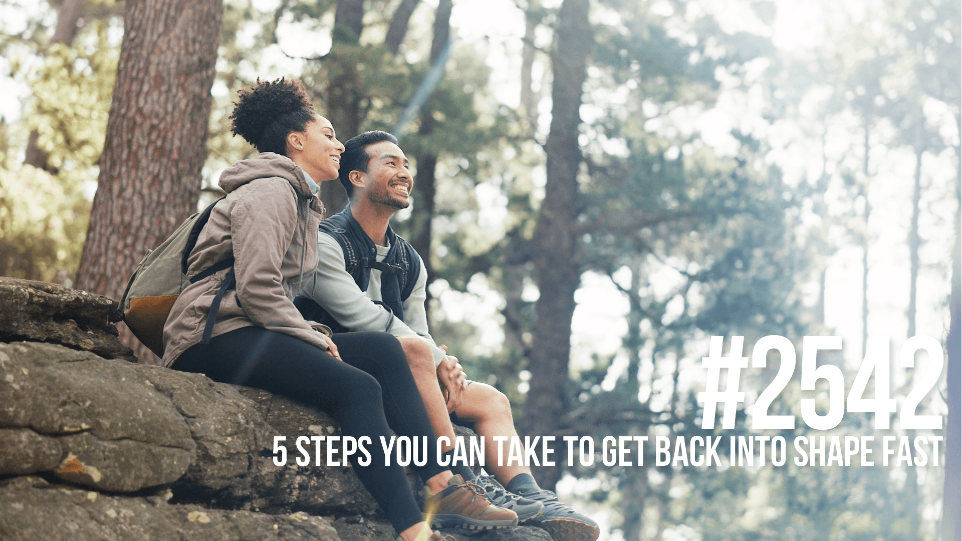 2542: Five Steps You Can Take To Get Back Into Shape Fast - Mind Pump: Raw Fitness Truth cover