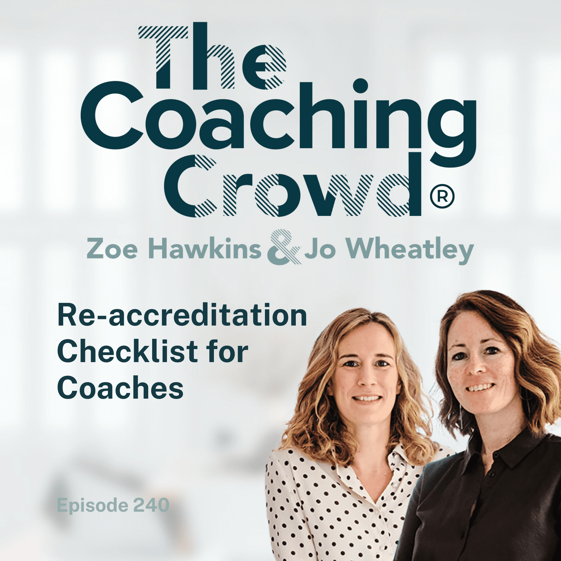 Re-accreditation Checklist for Coaches - The Coaching Crowd® Podcast with Jo Wheatley & Zoe Hawkins cover