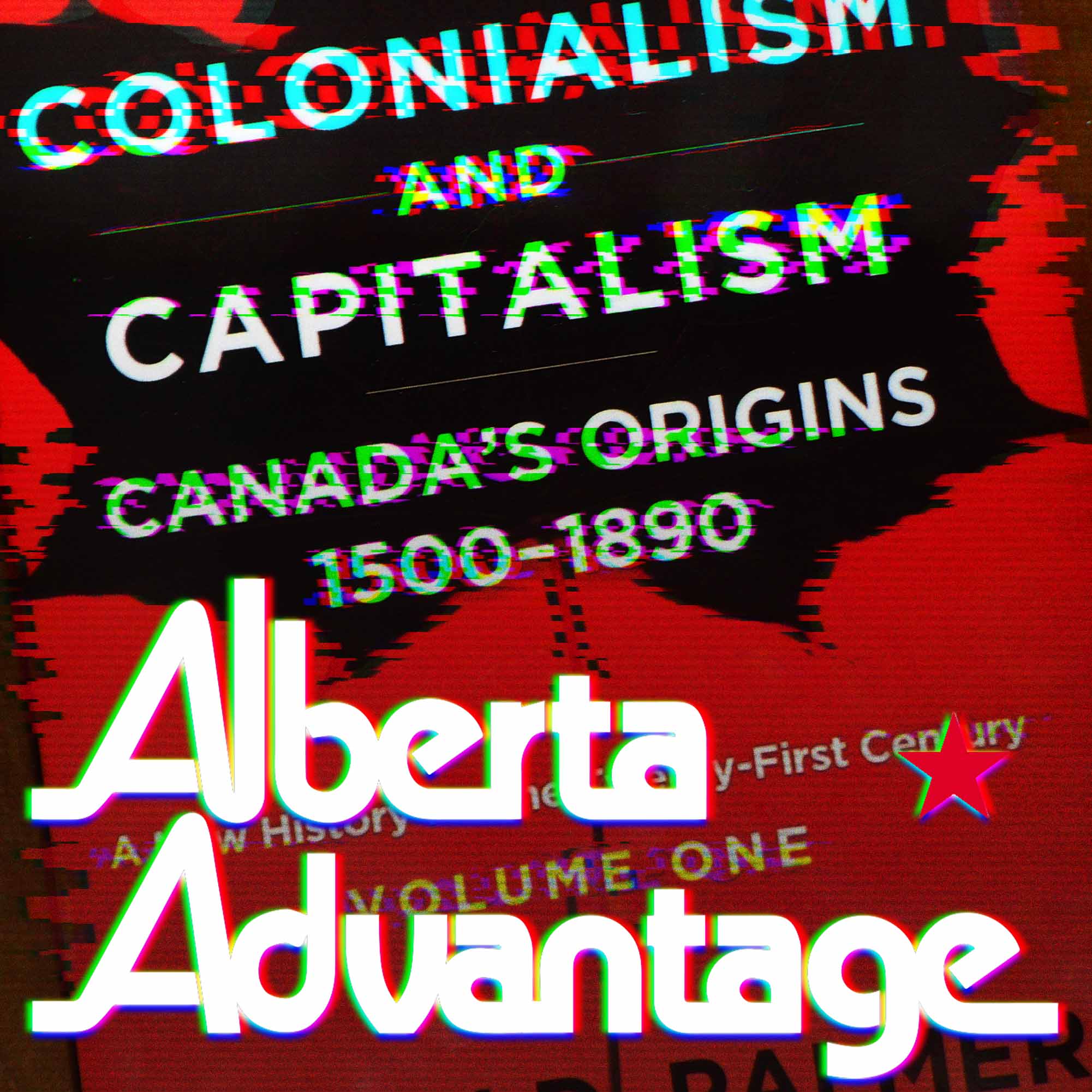 Colonialism and Capitalism: Bryan Palmer on Canadian History - Alberta Advantage Podcast cover