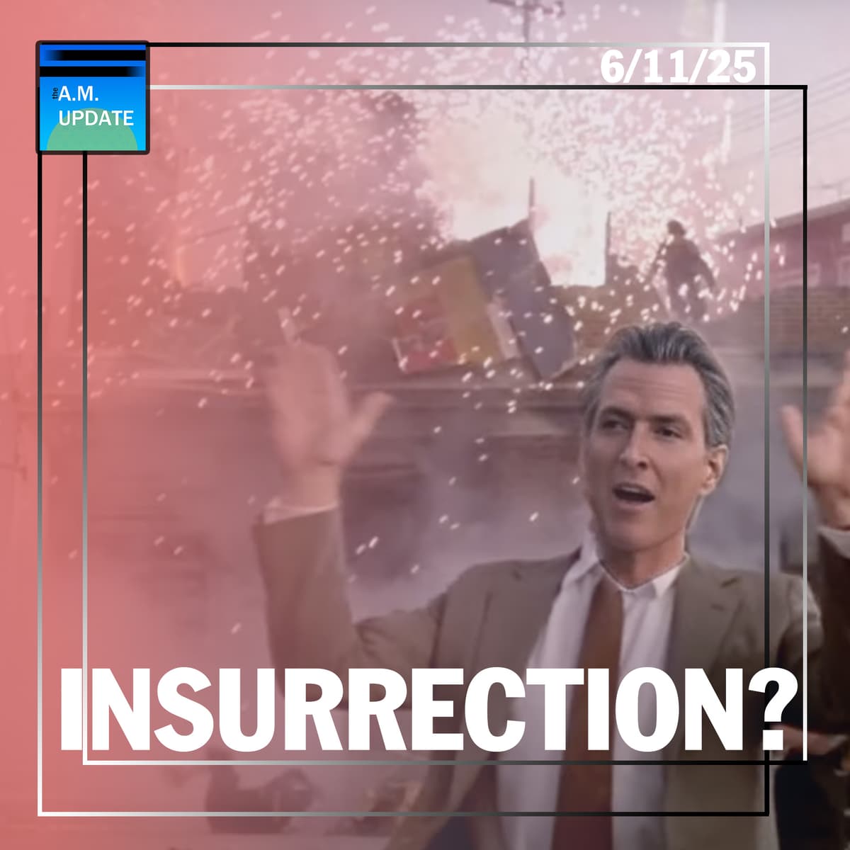 Trump Hints at Insurrection Act, Newsom’s Lawsuit Fails | CA Dems Threaten More Riots | 6/11/25 - The A.M. Update cover