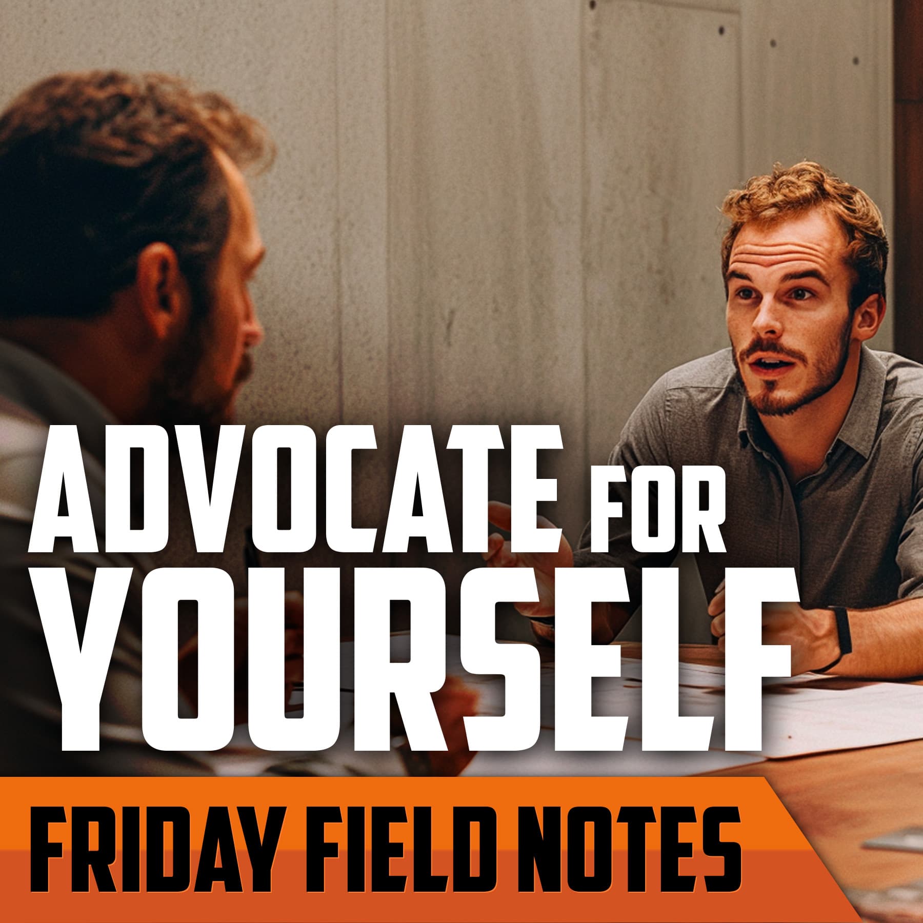 Why Every Man Must Advocate for Himself | FRIDAY FIELD NOTES - Order of Man cover