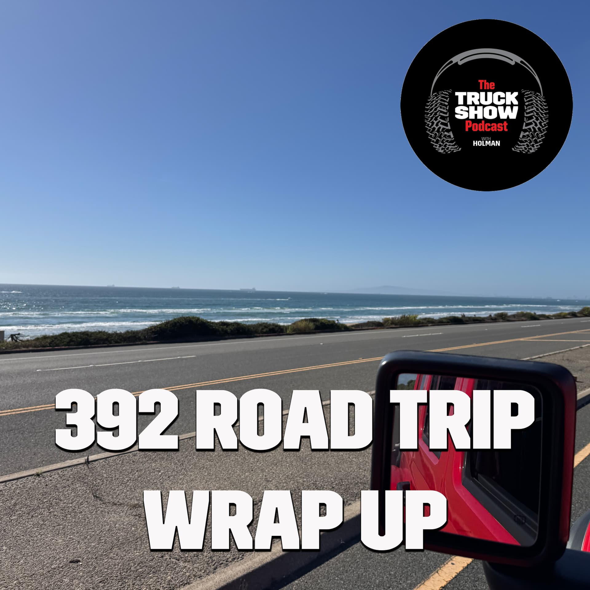 S3, E56 - 392 Road Trip, Wrap Up - The Truck Show Podcast cover