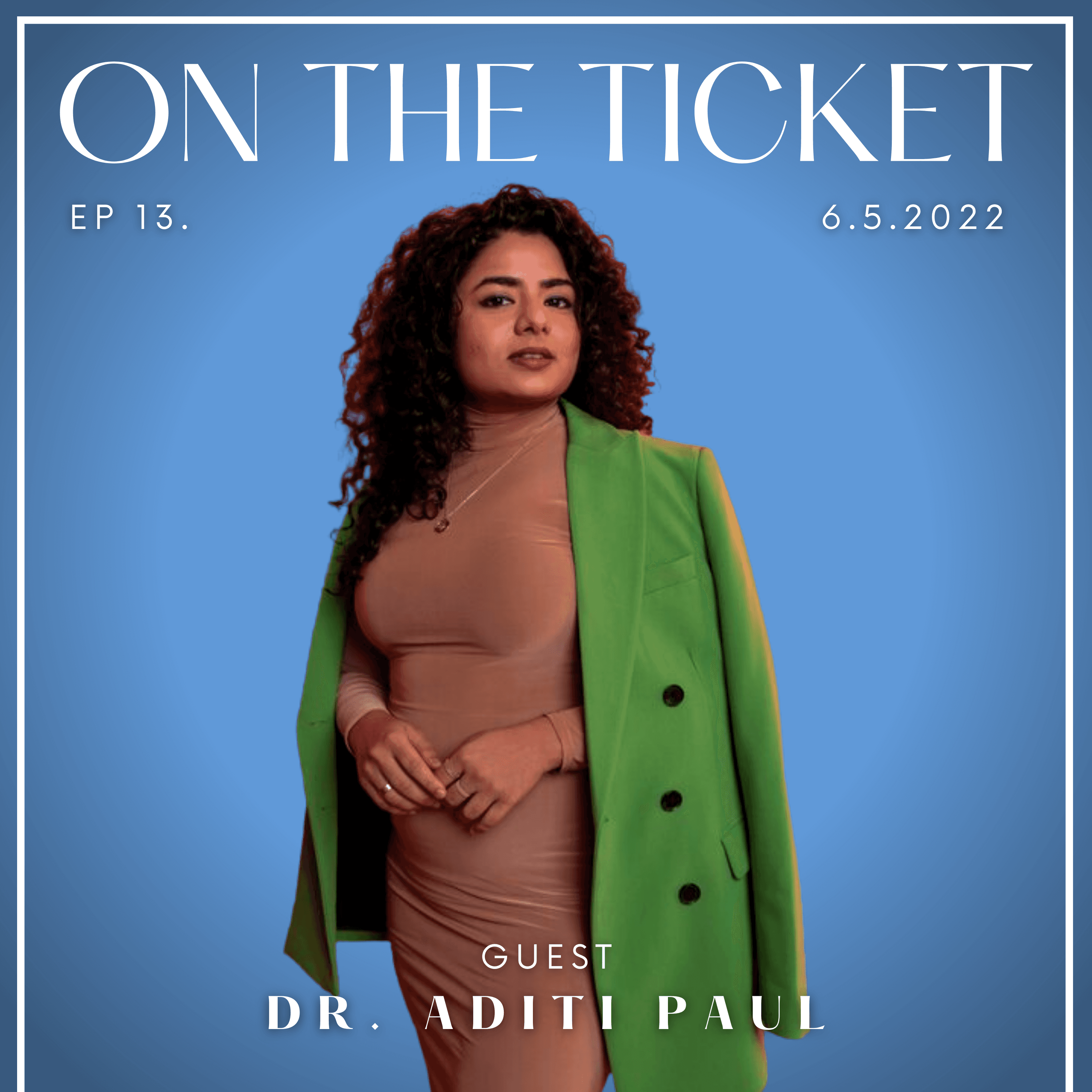 S1 EP13 Let's Go There - College Hookup Culture with Dr. Aditi Paul - On The Ticket cover