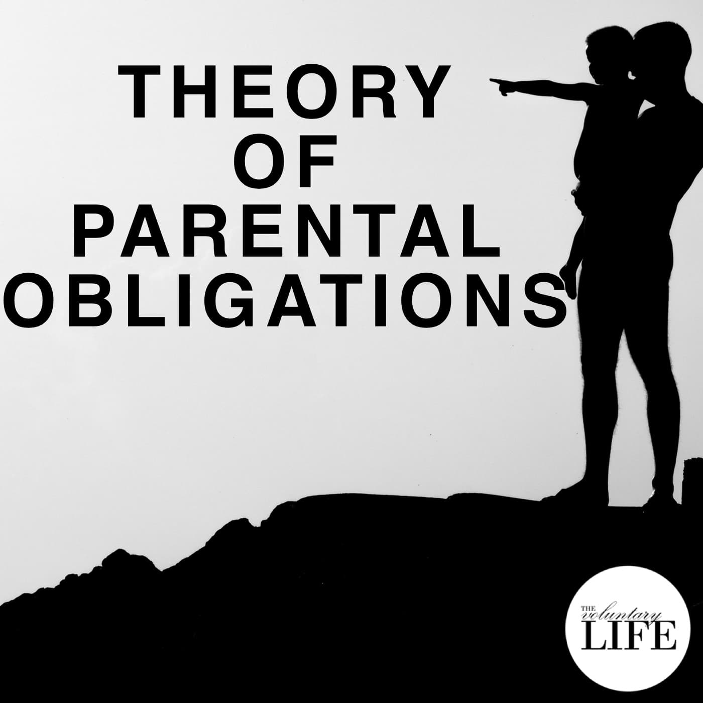 What Is the Libertarian Theory of Parental Obligations? — The Voluntary Life cover