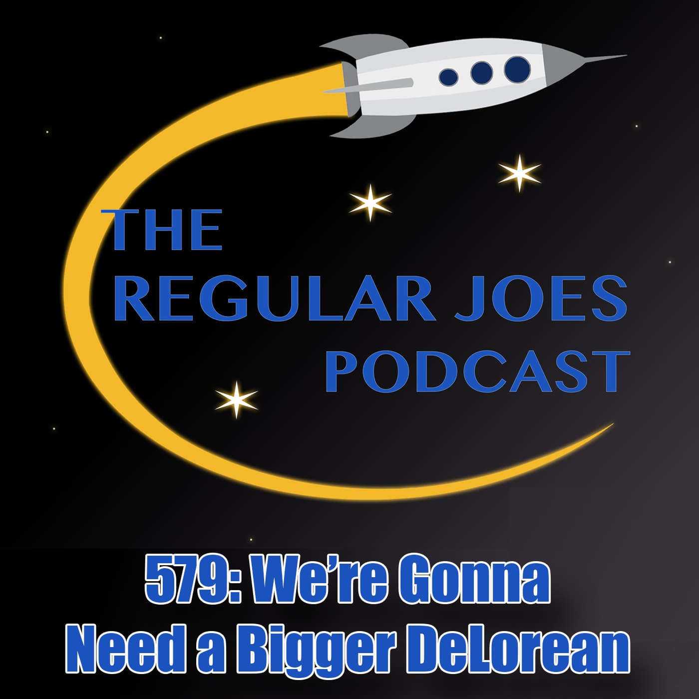 579: We’re Gonna Need a Bigger DeLorean - Regular Joes Podcast cover