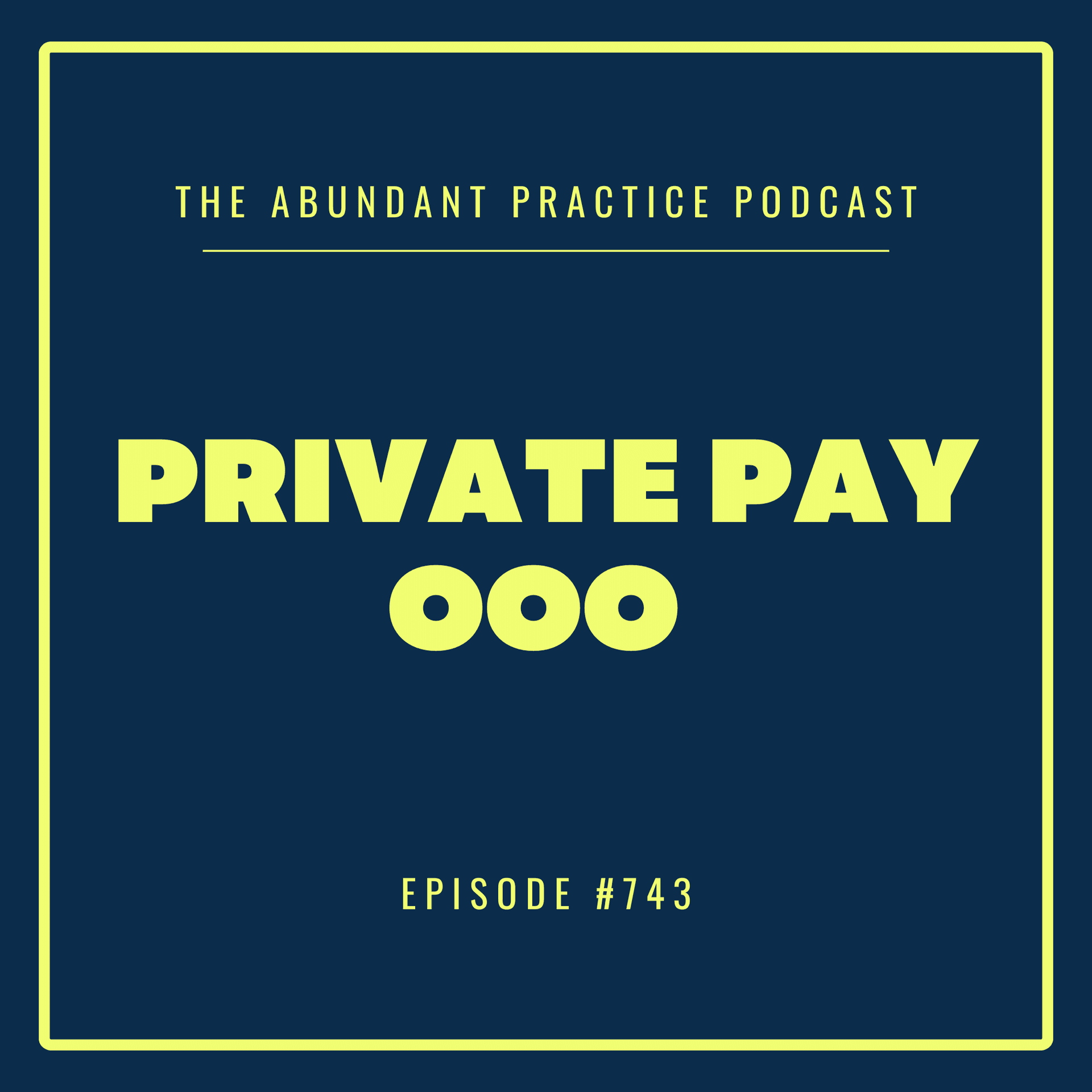 Episode #743: Private Pay OOO, feat. Sanjana Sathya - Abundant Practice Podcast cover