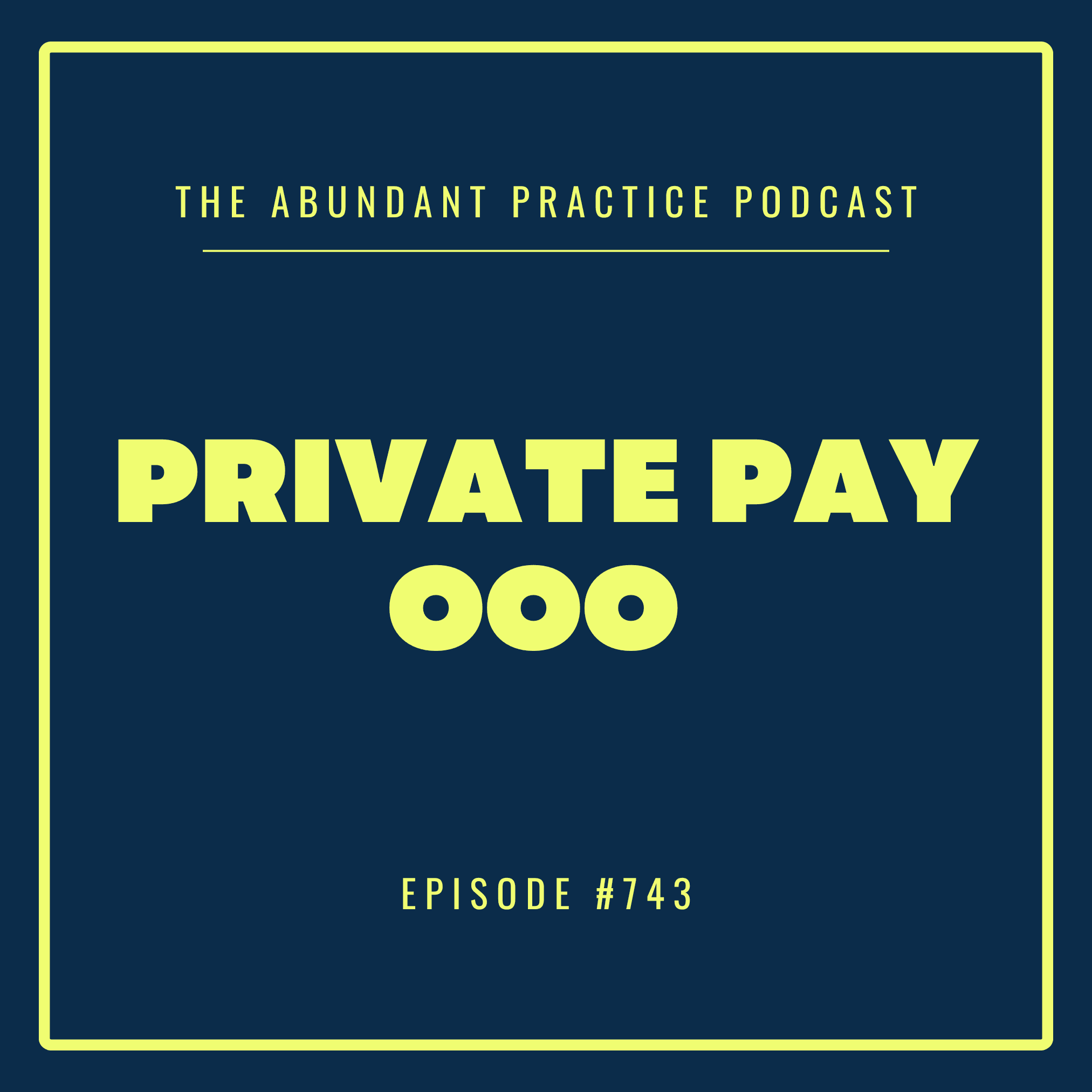 Episode #743: Private Pay OOO, feat. Sanjana Sathya - Abundant Practice Podcast cover