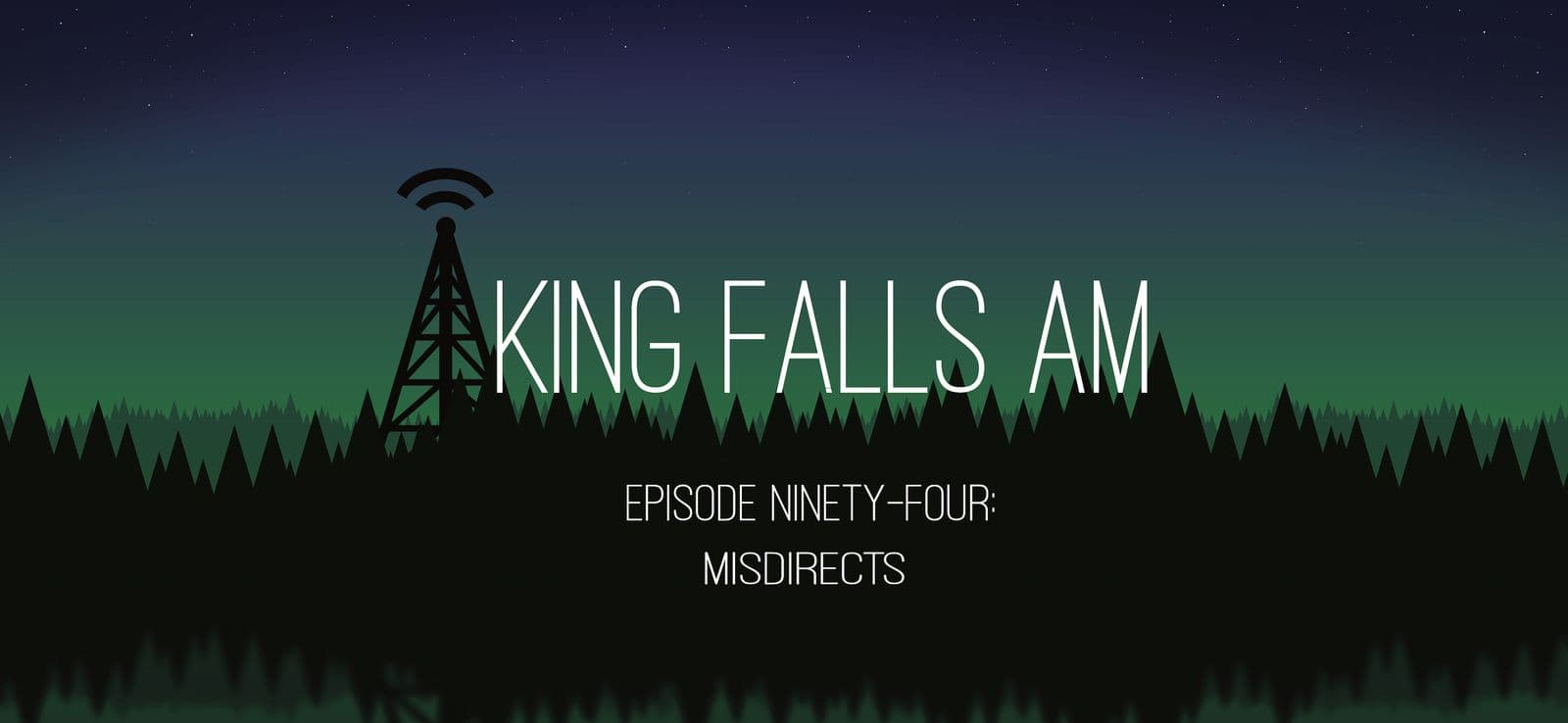 Episode Ninety-Four: Misdirects - King Falls AM cover
