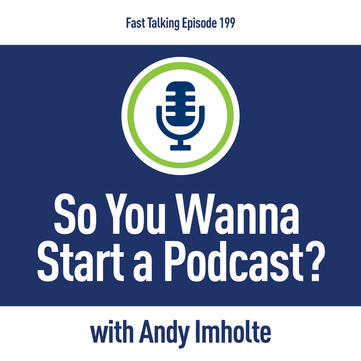199: So You Wanna Start a Podcast?: Andy Imholte - Fast Talking cover